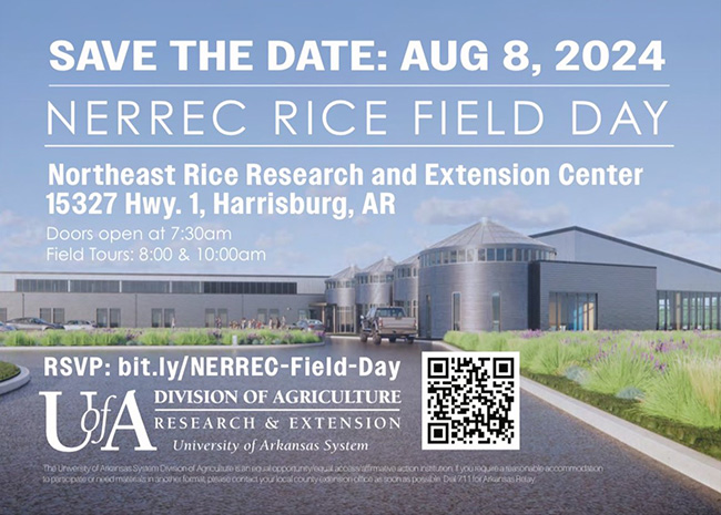 SAVE THE DATE: AUG 8, 2024 NERREC RICE FIELD DAY. Northeast Rice Research and Extension Center 15327 Hwy. 1, Harrisburg, AR. Doors open at 7:30am Field Tours: 8:00 & 10:00am. RSVP: bit.ly/NERREC-Field-Day